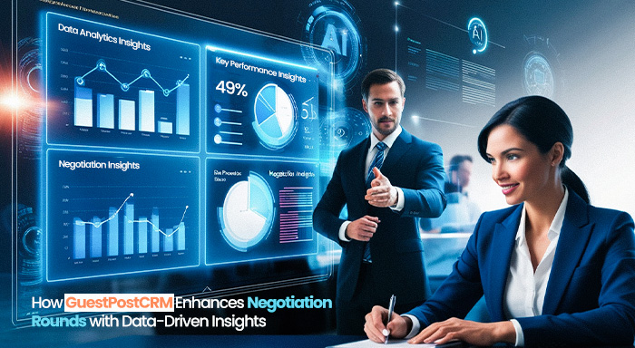 How GuestPostCRM Enhances Negotiation Rounds with Data-Driven Insights