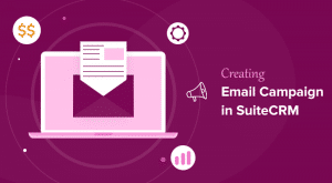 How to Create an Email Campaign in SuiteCRM? Everything You Need to Know