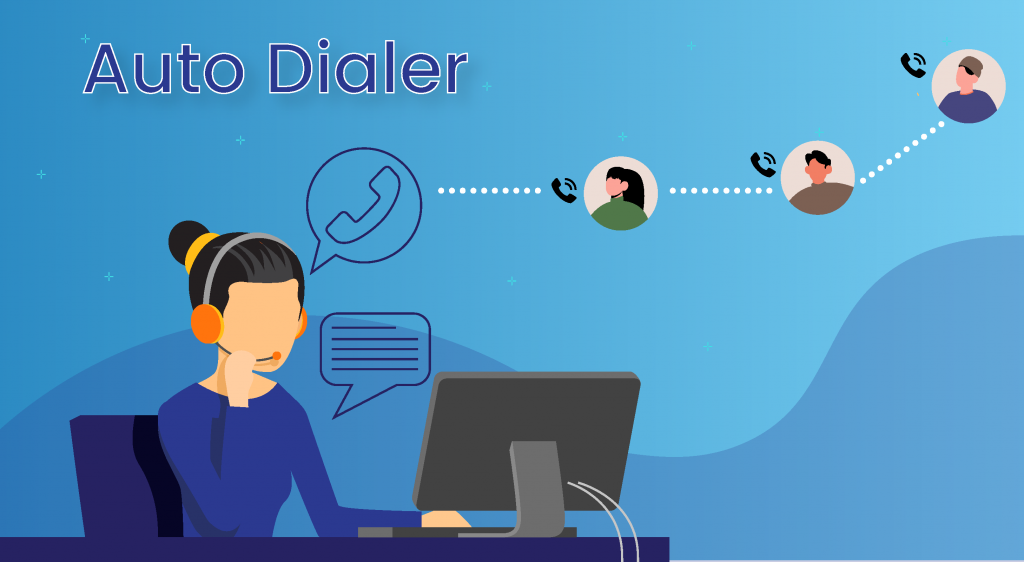 Ultimate Guide to Auto Dialer – Types, Benefits, Best Auto Dialers