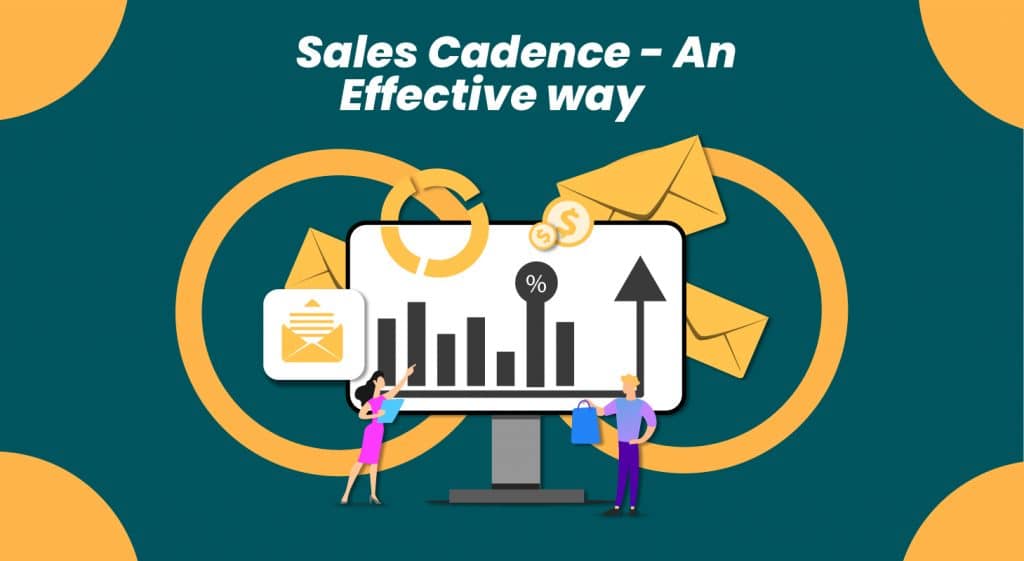 Sales Cadence – An Effective Way To Reach Your Leads In Multiple Ways
