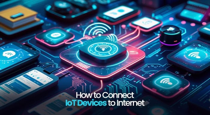 How to Connect IoT Devices to Internet
