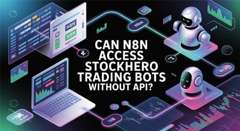 Can n8n Access StockHero Trading Bots Without API
