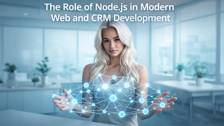 The Role of Node.js in Modern Web and CRM Development